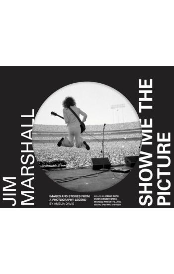 Jim Marshall: Show Me the Picture