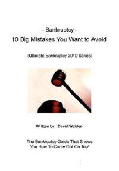Bankruptcy - 10 Big Mistakes You Want to Avoid: Mistakes You Want to Avoid When Filing for Bankruptcy