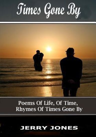 Times Gone By: Poems about life, memories and passage of time.