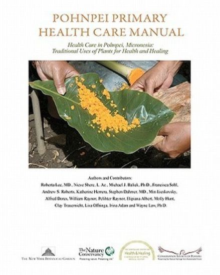 Pohnpei Primary Health Care Manual: Health Care in Pohnpei, Micronesia: Traditional Uses of Plants for Health and Healing.