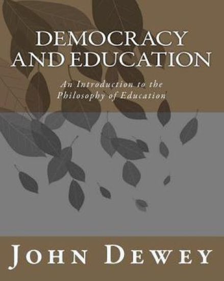 Democracy and Education: An Introduction to the Philosophy of Education