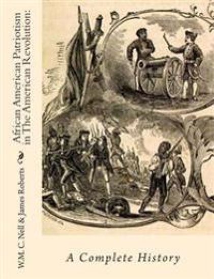 African American Patriotism in The American Revolution: A Complete History