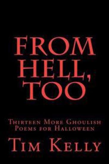 From Hell, Too: Thirteen More Ghoulish Poems for Halloween