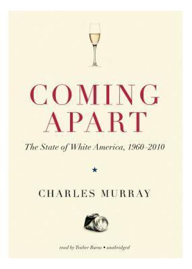 Coming Apart Lib/E: The State of White America, 1960-2010