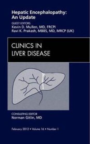 Hepatic Encephalopathy: An Update, An Issue of Clinics in Liver Disease
