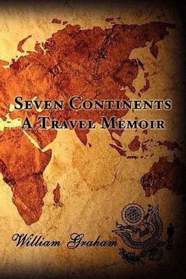 Seven Continents: A Travel Memoir