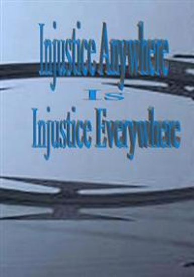 Injustice Anywhere Is Injustice Everywhere: I am Justice And Justice Will Succeed!