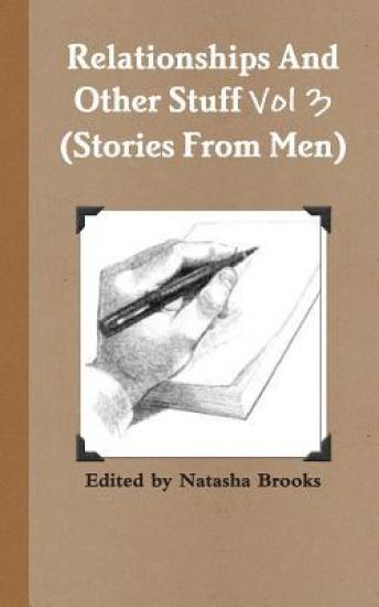 Relationships And Other Stuff Vol 3: True Stories And Poems From Men