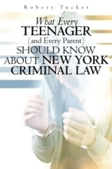 What Every Teenager (and Every Parent) Should Know About New York Criminal Law