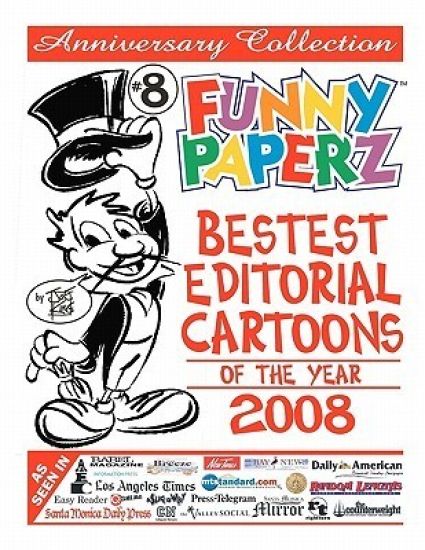 FUNNY PAPERZ #8 - Bestest Editorial Cartoons of the Year - 2008