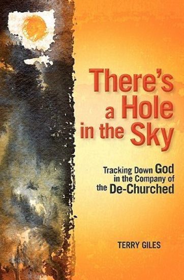 There's a Hole in the Sky: Tracking Down God in the Company of the De-Churched