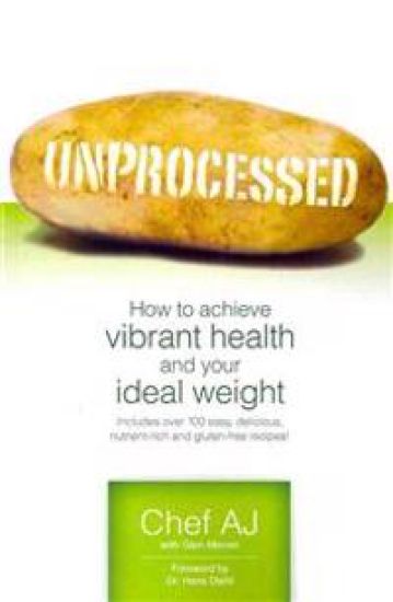 Unprocessed: How to achieve vibrant health and your ideal weight.
