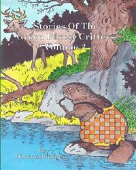 Stories Of The Green Forest Critters: Volume 2