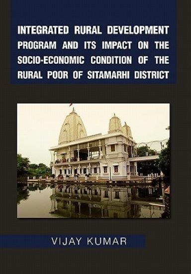 Integrated Rural Development Program and Its Impact on the Socio-Economic Condition of the Rural Poor of Sitamarhi District – Vijay Kumar, kirjan kansikuva