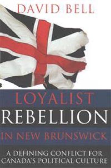 Loyalist Rebellion in New Brunswick – David Bell, kirjan kansikuva