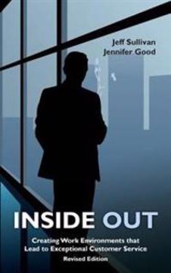 Inside Out: Creating Work Environments That Lead to Exceptional Customer Service