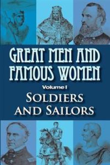 Great Men and Famous Women: Soldiers and Sailors