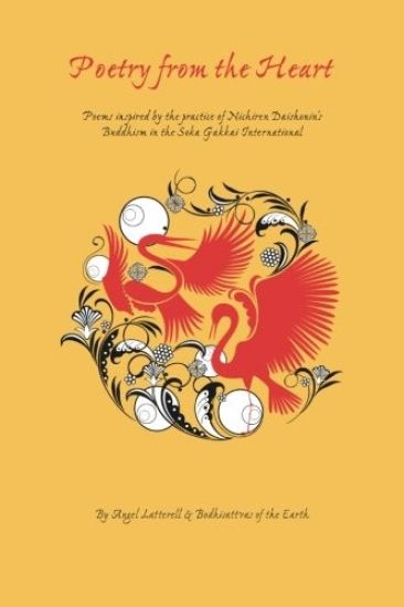 Poetry from the Heart: Poems inspired by the practice of Nichiren Daishonin's Buddhism in the Soka Gakkai International