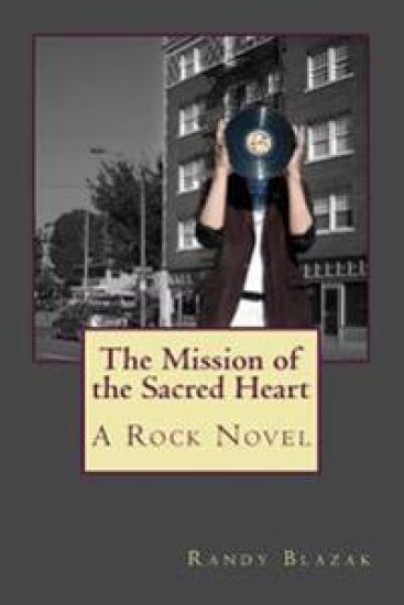 The Mission of the Sacred Heart: A Rock Novel