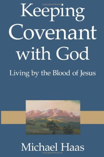 Keeping Covenant with God: Living by the Blood of Jesus