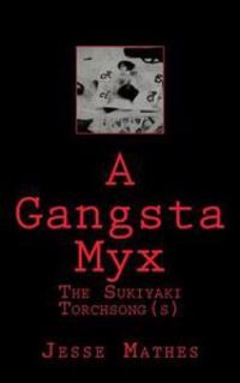 A Gangsta Myx: The Sukiyaki Torch Song(s)