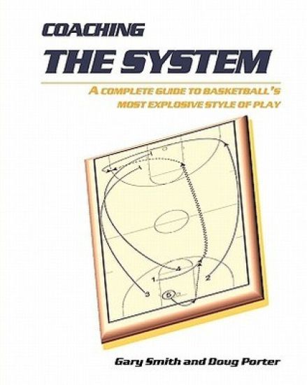 Coaching the System: A complete guide to basketball's most explosive style of play