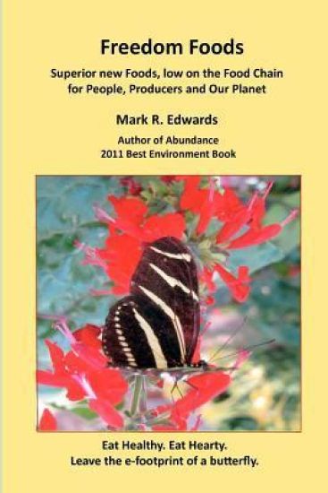 Freedom Foods: Superior new Foods, low on the Food Chain for People, Producers and Our Planet