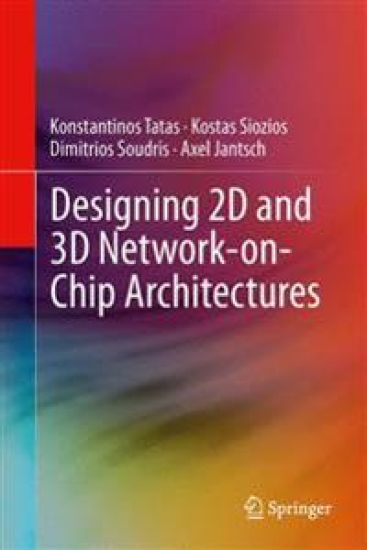 Designing 2D and 3D Network-on-Chip Architectures