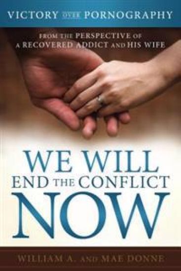 We Will End the Conflict Now: Victory and Healing from a Recovered Addict and His Wife