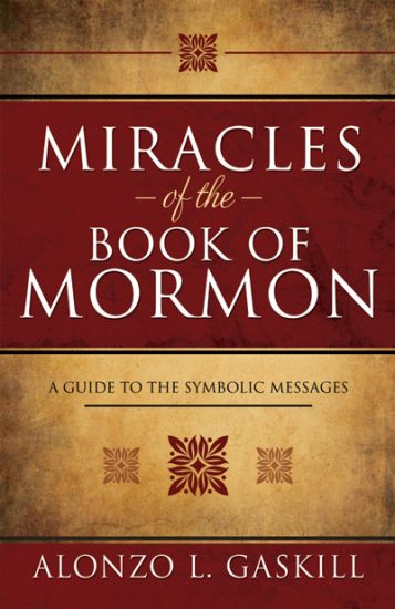 Miracles of the Book of Mormon (Hb): A Guide to the Symbolic Messages
