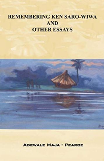 Remembering Ken Saro-Wiwa and Other Essays