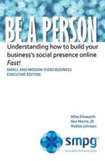 Be a Person: Understanding how to build your business' social presence online - Fast!