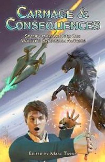 Carnage & Consequences: Stories from the Gen Con Writer's Symposium Authors