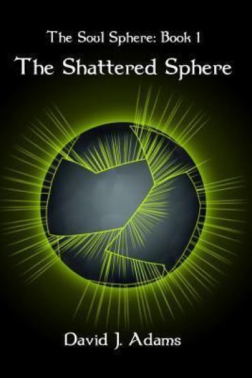 The Soul Sphere: Book 1 The Shattered Sphere