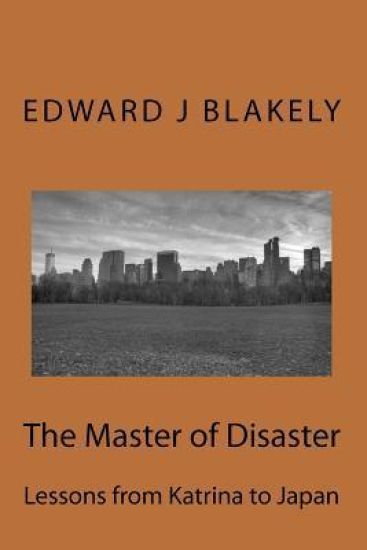 The Master of Disaster: Lessons from Katrina to Japan