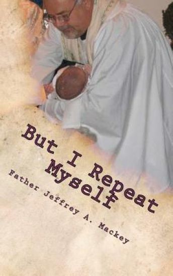But I Repeat Myself: Words for those times you just can't recall your own...