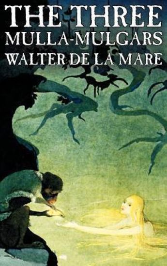 The Three Mulla-mulgars by Walter de la Mare, Fiction, Classics – Walter De La Mare, kirjan kansikuva