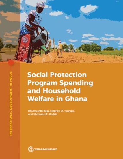 Social Protection Program Spending and Household Welfare in Ghana – Dhushyanth Raju, kirjan kansikuva