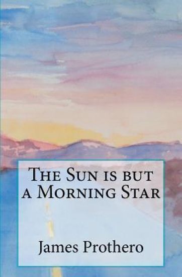 The Sun is but a Morning Star