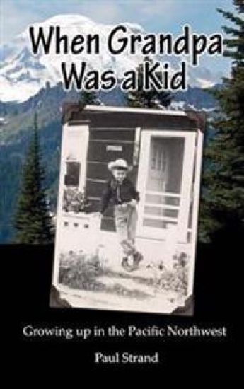 When Grandpa Was a Kid: Growing Up in the Pacific Northwest