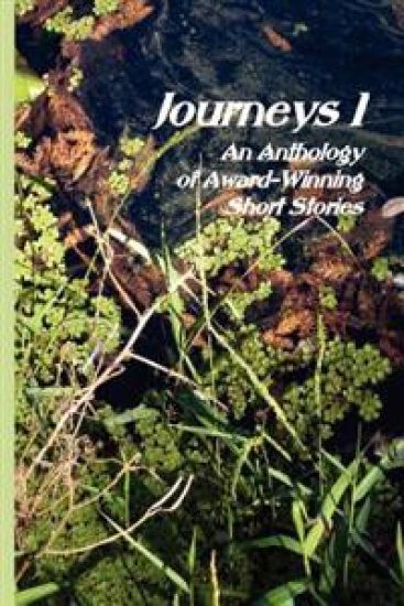 Journeys I: An Anthology of Award-Winning Short Stories