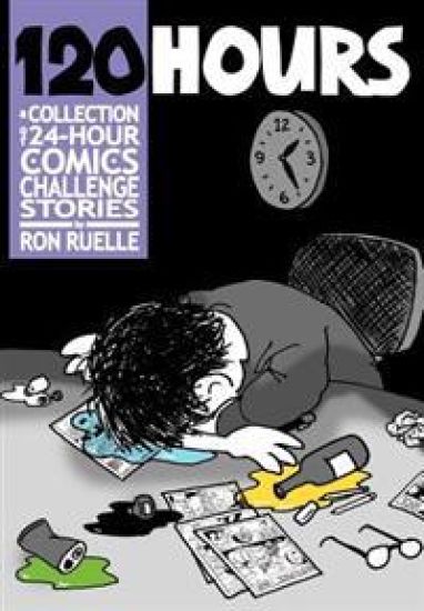 120 HOURS A Collection Of 24-Hour Comics Challenge Stories