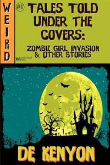 Tales Told Under the Covers: Zombie Girl Invasion & Other Stories