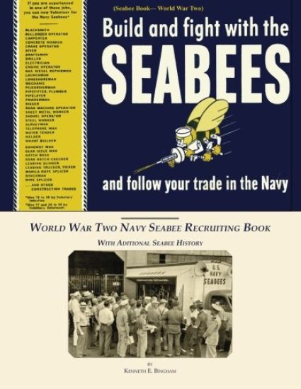 Seabee Book, World War Two, Build and Fight With The Seabees, and follow Your Trade In The Navy: World War Two Navy Seabee Recruiting Book With Aditio