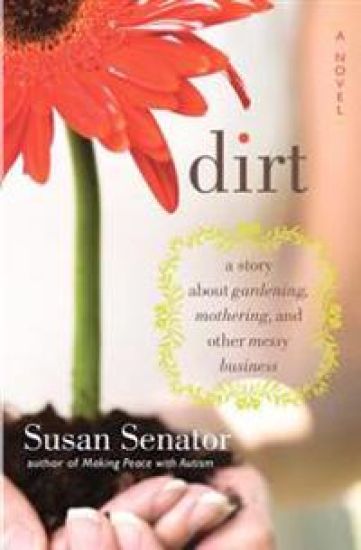 Dirt: a story about gardening, mothering, and other messy business