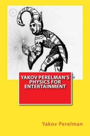 Yakov Perelman's Physics For Entertainment