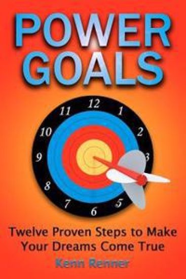 Power Goals: Twelve Proven Steps to Make Your Dreams Come True