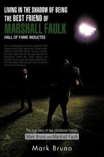 Living in the Shadow of Being the Best Friend of Marshall Faulk Hall of Fame Inductee – Mark Bruno, kirjan kansikuva