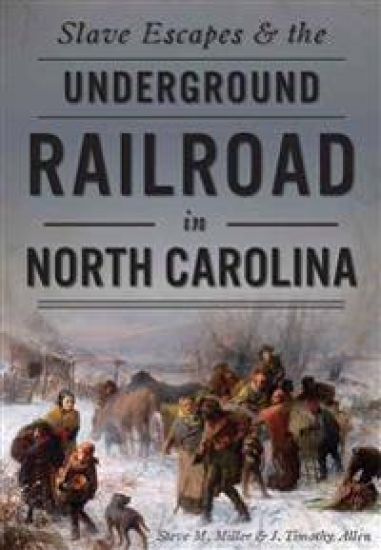 Slave Escapes & the Underground Railroad in North Carolina