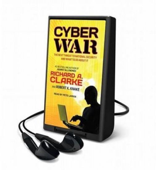 Cyber War: The Next Threat to National Security and What to Do about It